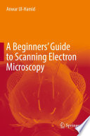 A Beginners' Guide to Scanning Electron Microscopy [E-Book] /