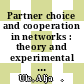 Partner choice and cooperation in networks : theory and experimental evidence [E-Book] /