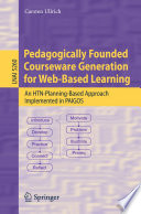 Pedagogically founded courseware generation for web-based learning [E-Book] : an HTN-planning-based approach implemented in PAIGOS /