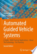 Automated Guided Vehicle Systems [E-Book] : A Guide - With Practical Applications - About The Technology - For Planning /