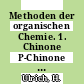Methoden der organischen Chemie. 1. Chinone P-Chinone der Benzol- und Naphtalin-Reihe /
