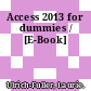 Access 2013 for dummies / [E-Book]