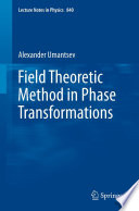 Field Theoretic Method in Phase Transformations [E-Book] /