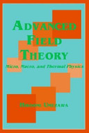 Advanced field theory: micro, macro, and thermal physics.