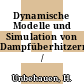 Dynamische Modelle und Simulation von Dampfüberhitzern /
