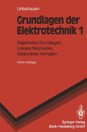 Grundlagen der Elektrotechnik Vol 0001: allgemeine Grundlagen, lineare Netzwerke, stationäres Verhalten.
