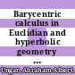 Barycentric calculus in Euclidian and hyperbolic geometry : a comparative introduction [E-Book] /