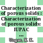 Characterization of porous solids : Characterization of porous solids: IUPAC symposium: proceedings : COPS. 0001: IUPAC symposium: proceedings : Bad-Soden, 26.04.87-29.04.87 /