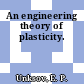 An engineering theory of plasticity.
