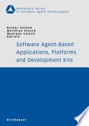 Software Agent-Based Applications, Platforms and Development Kits [E-Book] /