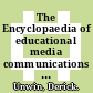The Encyclopaedia of educational media communications and technology /