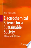 Electrochemical Science for a Sustainable Society [E-Book] : A Tribute to John OM Bockris /