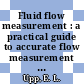 Fluid flow measurement : a practical guide to accurate flow measurement [E-Book] /