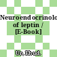 Neuroendocrinology of leptin / [E-Book]