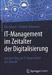 IT-Management im Zeitalter der Digitalisierung : auf dem Weg zur IT-Organisation der Zukunft /