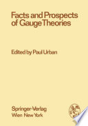 Facts and Prospects of Gauge Theories [E-Book] /