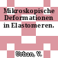 Mikroskopische Deformationen in Elastomeren.