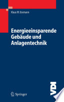 Energieeinsparende Gebäude und Anlagentechnik [E-Book] : Grundlagen, Auswirkungen, Probleme und Schwachstellen, Wege und Lösungen bei der Anwendung der EnEV /