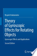 Theory of Gyroscopic Effects for Rotating Objects [E-Book] : Gyroscopic Effects and Applications /