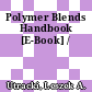 Polymer Blends Handbook [E-Book] /