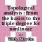 Topological analysis : from the basics to the triple degree for nonlinear Fredholm inclusions [E-Book] /