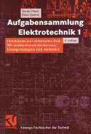 Aufgabensammlung Elektrotechnik. 1. Gleichstrom und elektrisches Feld : mit strukturiertem Kernwissen, Lösungsstrategien und -methoden /