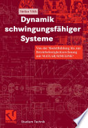 Dynamik schwingungsfähiger Systeme [E-Book] : Von der Modellbildung bis zur Betriebsfestigkeitsrechnung mit MATLAB/SIMULINK® /