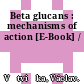Beta glucans : mechanisms of action [E-Book] /