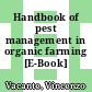 Handbook of pest management in organic farming [E-Book] /