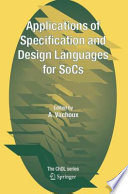Applications of Specification and Design Languages for SoCs [E-Book] : Selected papers from FDL 2005 /