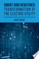 Smart grid redefined : transformation of the electric utility [E-Book] /