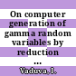 On computer generation of gamma random variables by reduction and composition procedures.