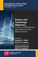 Science and technology diplomacy. Volume I, The role of science in diplomacy : a focus on the americas with lessons for the world [E-Book] /