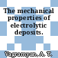 The mechanical properties of electrolytic deposits.