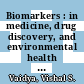 Biomarkers : in medicine, drug discovery, and environmental health [E-Book] /