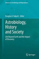 Astrobiology, history, and society : life beyond Earth and the impact of discovery [E-Book] /