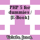 PHP 5 for dummies / [E-Book]