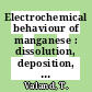 Electrochemical behaviour of manganese : dissolution, deposition, hydrogen evolution ; special scientific report no. 5 /