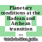 Planetary conditions at the Hadean and Archean transition : possible scenarios for the origin of life [E-Book] /