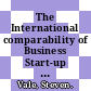 The International comparability of Business Start-up Rates Final Report [E-Book] /