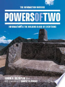 Powers of Two [E-Book] : The Information Universe - Information as the Building Block of Everything /