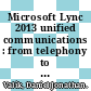 Microsoft Lync 2013 unified communications : from telephony to real-time communication in the digital age [E-Book] /