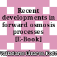 Recent developments in forward osmosis processes [E-Book] /