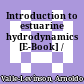 Introduction to estuarine hydrodynamics [E-Book] /