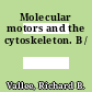 Molecular motors and the cytoskeleton. B /