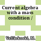 Current algebra with a mass condition /