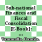 Sub-national Finances and Fiscal Consolidation [E-Book]: Walking on Thin Ice /