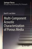 Multi-component acoustic characterization of porous media : doctoral thesis accepted by Delft University of Technology, The Netherlands /