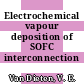 Electrochemical vapour deposition of SOFC interconnection materials.