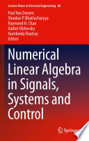 Numerical Linear Algebra in Signals, Systems and Control [E-Book] /